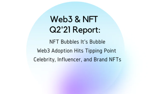 Messari：21年第二季度Web3及NFT报告